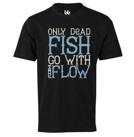 Only dead fish go with the flow tee-XS-black