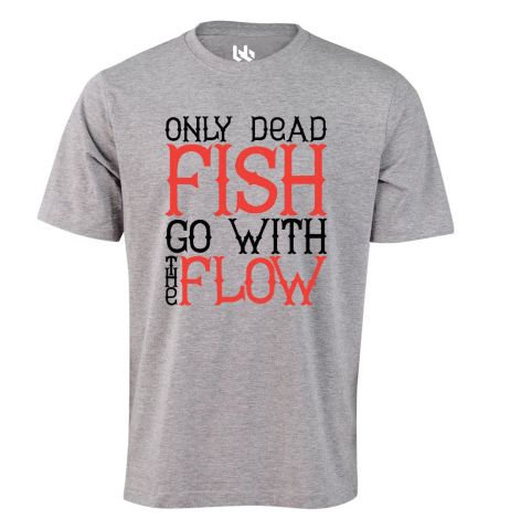 Only dead fish go with the flow tee-XS-grey marle